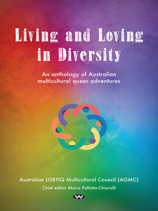 Title details for Living and Loving in Diversity: an anthology of Australian multicultural queer adventures by Maria Pallotta-Chiarolli - Available